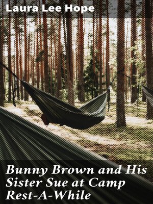 cover image of Bunny Brown and His Sister Sue at Camp Rest-A-While